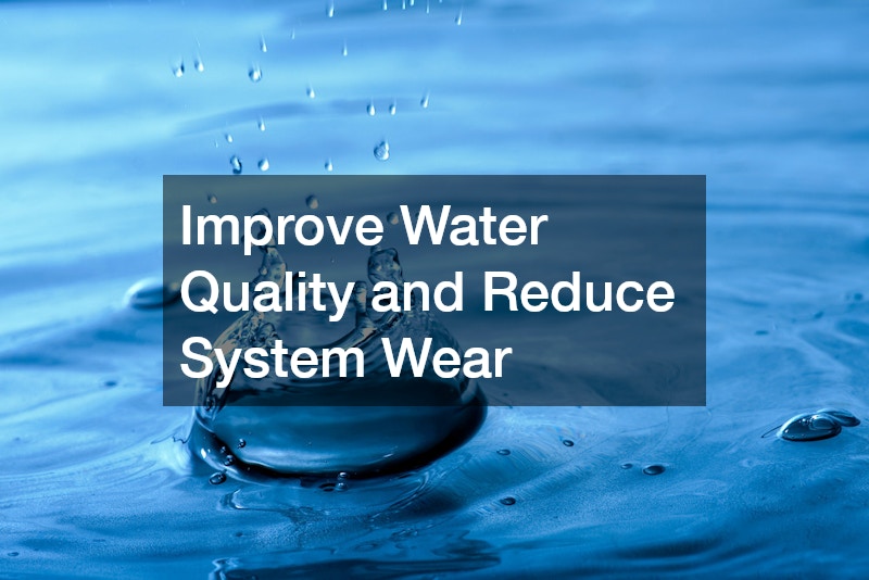 Improve Water Quality and Reduce System Wear