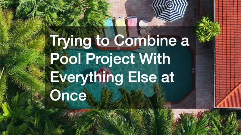 Trying to Combine a Pool Project With Everything Else at Once