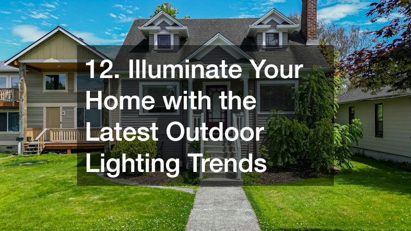 12. Illuminate Your Home with the Latest Outdoor Lighting Trends
