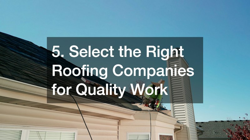 5. Select the Right Roofing Companies for Quality Work