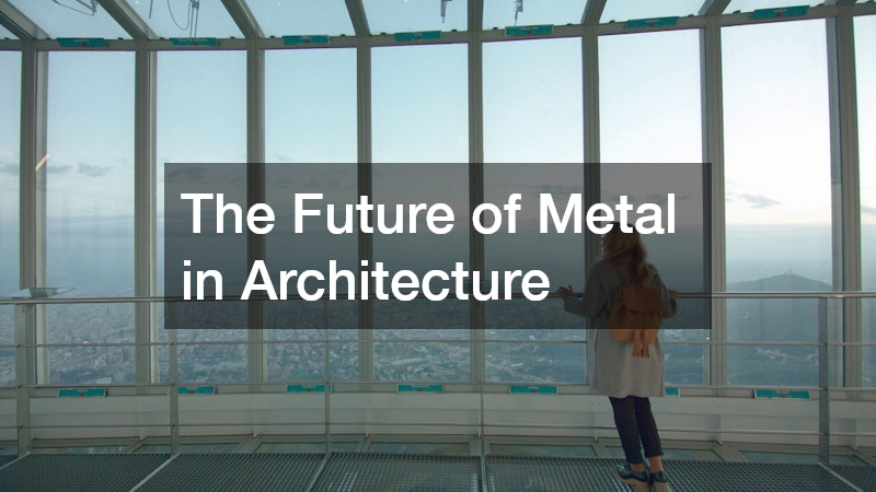 The Future of Metal in Architecture