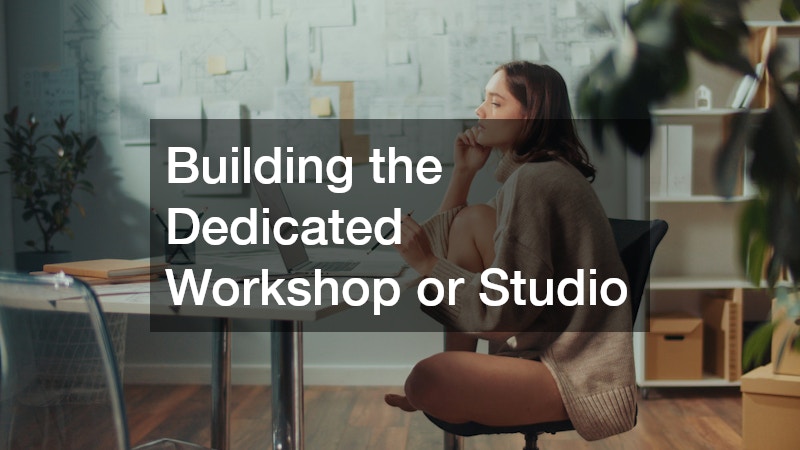 Building the Dedicated Workshop or Studio
