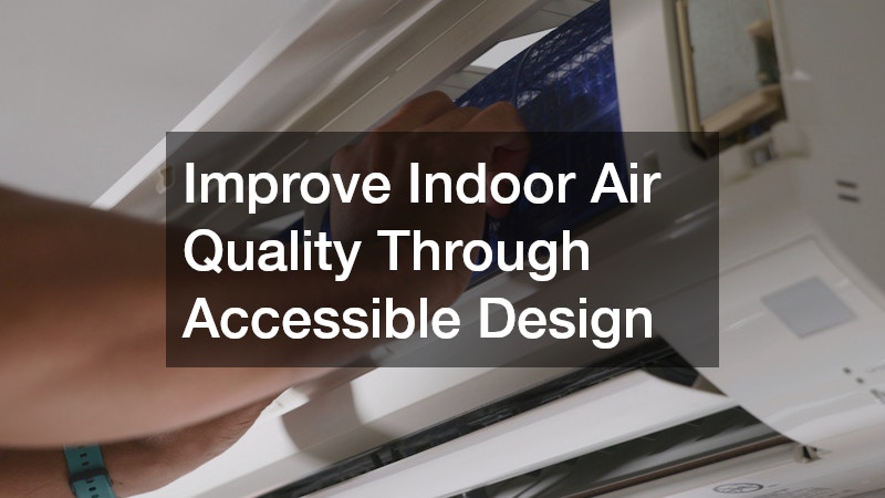 Improve Indoor Air Quality Through Accessible Design