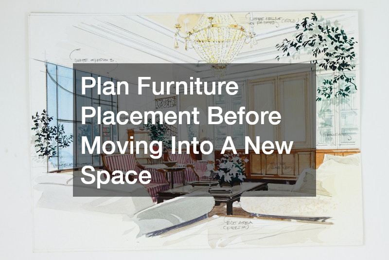 Plan Furniture Placement Before Moving Into A New Space