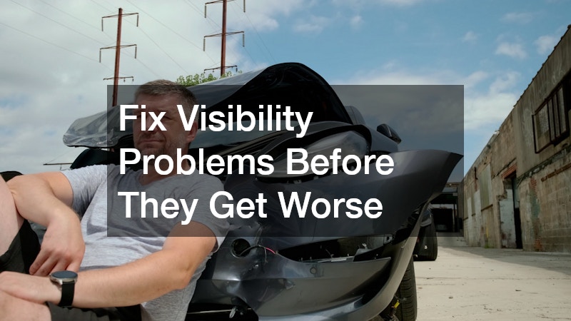 Fix Visibility Problems Before They Get Worse