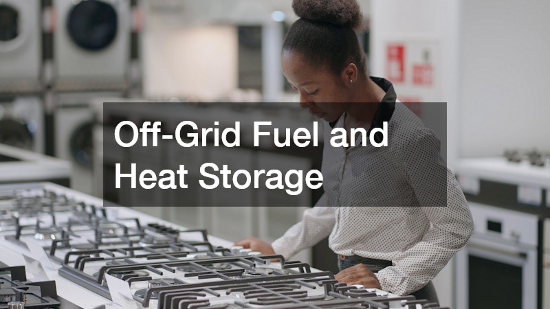 Off-Grid Fuel and Heat Storage