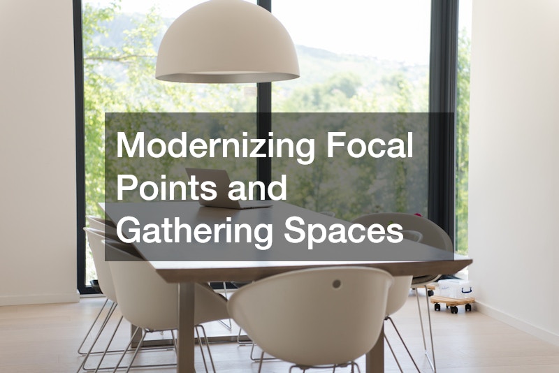 Modernizing Focal Points and Gathering Spaces