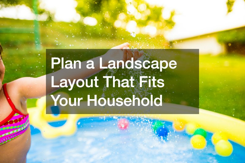 Plan a Landscape Layout That Fits Your Household
