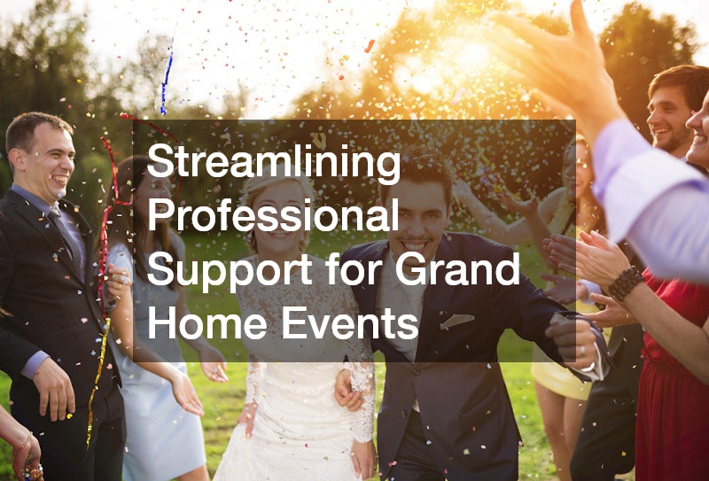 Streamlining Professional Support for Grand Home Events