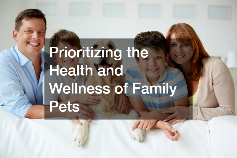 Prioritizing the Health and Wellness of Family Pets
