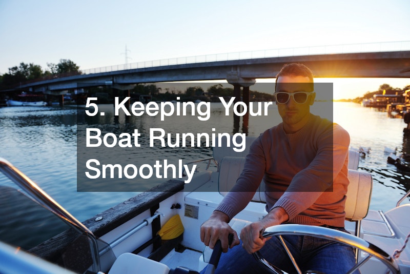 5. Keeping Your Boat Running Smoothly