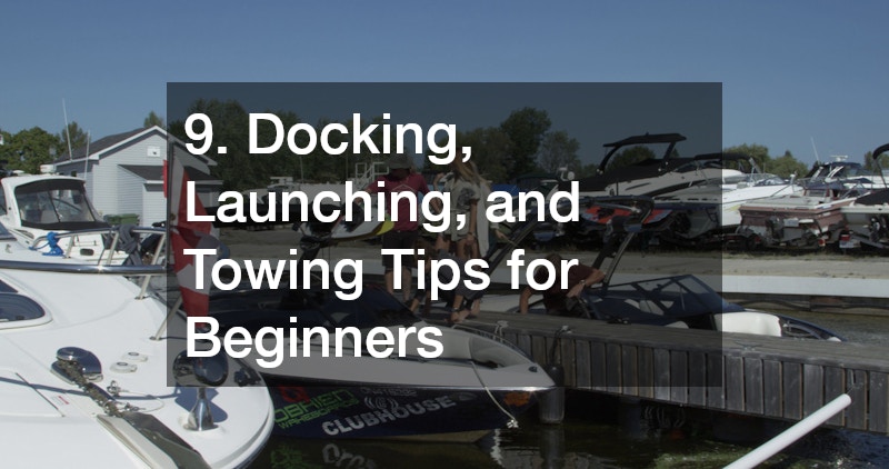9. Docking, Launching, and Towing Tips for Beginners