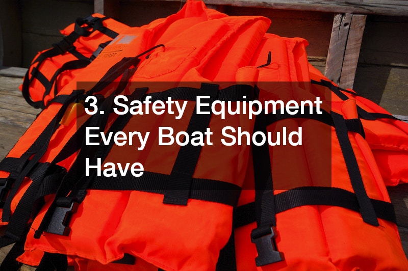 3. Safety Equipment Every Boat Should Have