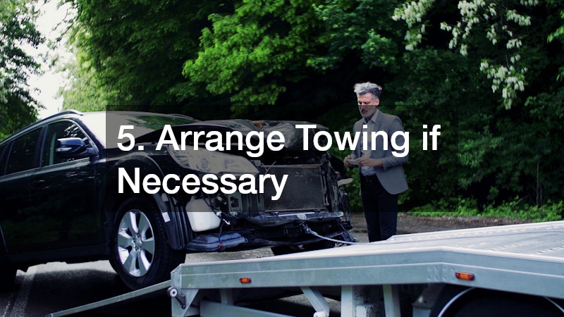5. Arrange Towing if Necessary