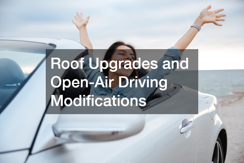 Roof Upgrades and Open-Air Driving Modifications