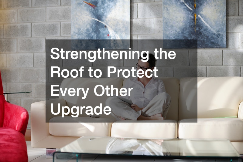 Strengthening the Roof to Protect Every Other Upgrade