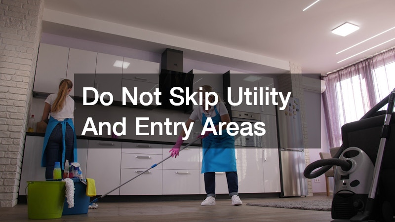 Do Not Skip Utility And Entry Areas