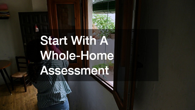 Start With A Whole-Home Assessment