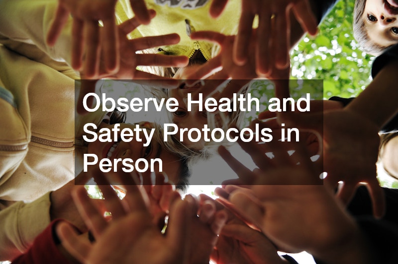 Observe Health and Safety Protocols in Person