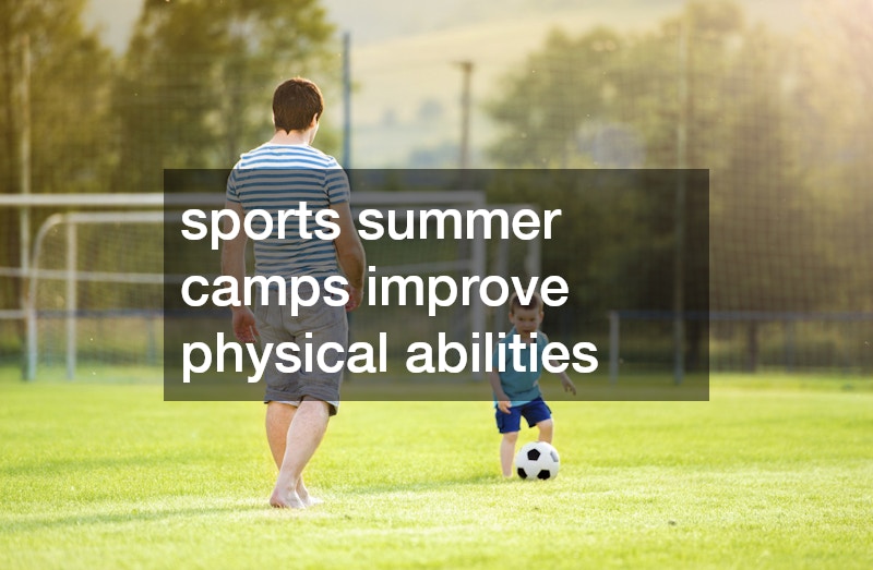 sports summer camps improve physical abilities