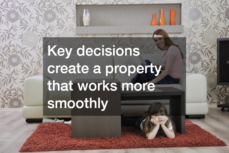 Key decisions create a property that works more smoothly