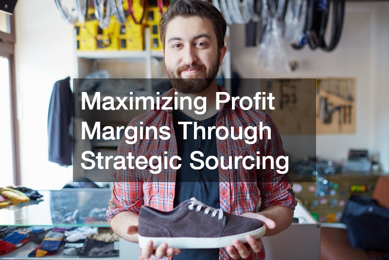 Maximizing Profit Margins Through Strategic Sourcing
