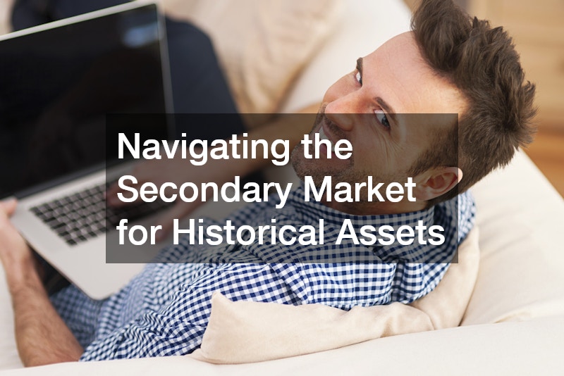 Navigating the Secondary Market for Historical Assets
