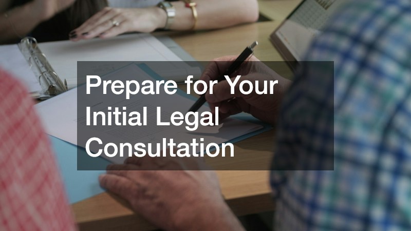 Prepare for Your Initial Legal Consultation