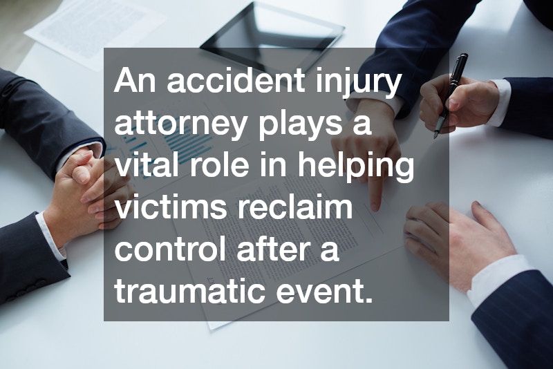 An accident injury attorney plays a vital role in helping victims reclaim control after a traumatic event.