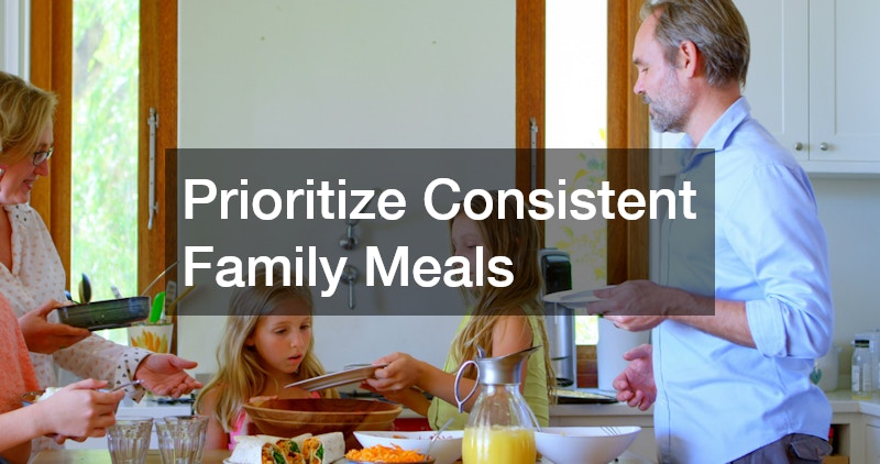 Prioritize Consistent Family Meals