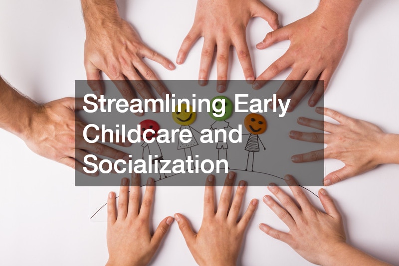 Streamlining Early Childcare and Socialization