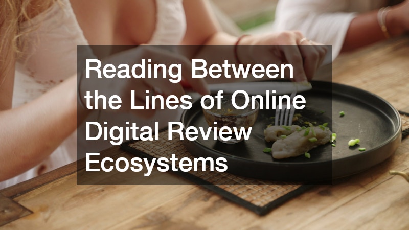 Reading Between the Lines of Online Digital Review Ecosystems