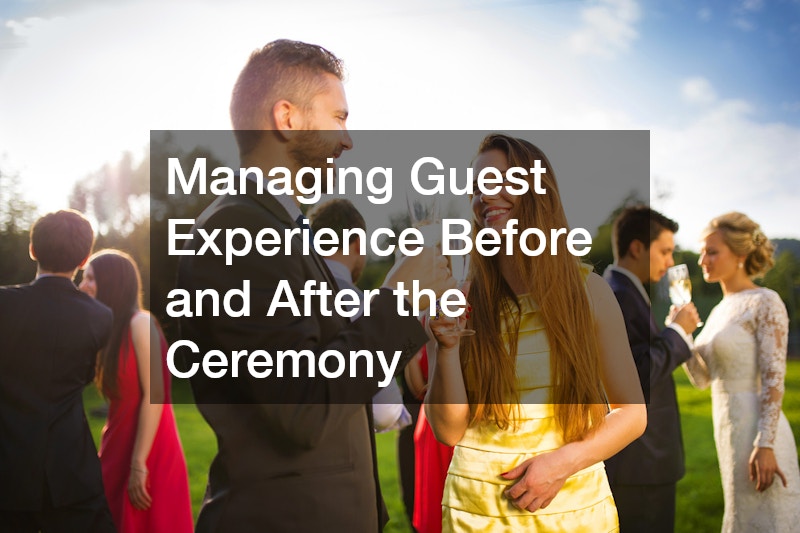 Managing Guest Experience Before and After the Ceremony