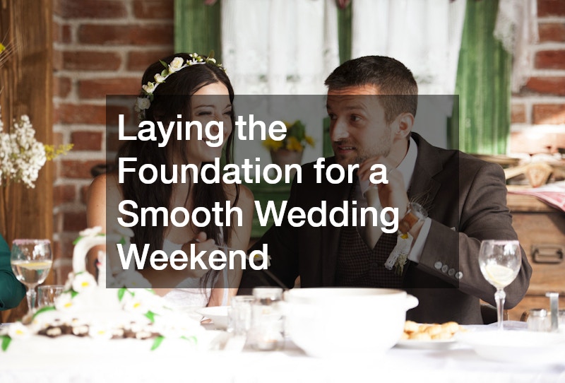Laying the Foundation for a Smooth Wedding Weekend