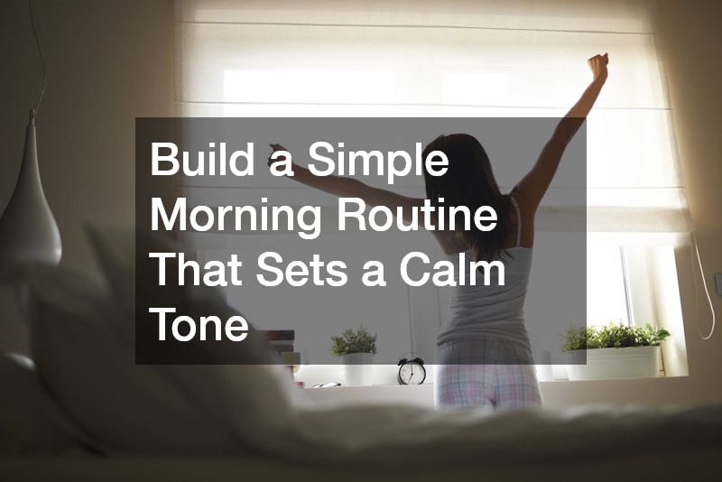 Build a Simple Morning Routine That Sets a Calm Tone