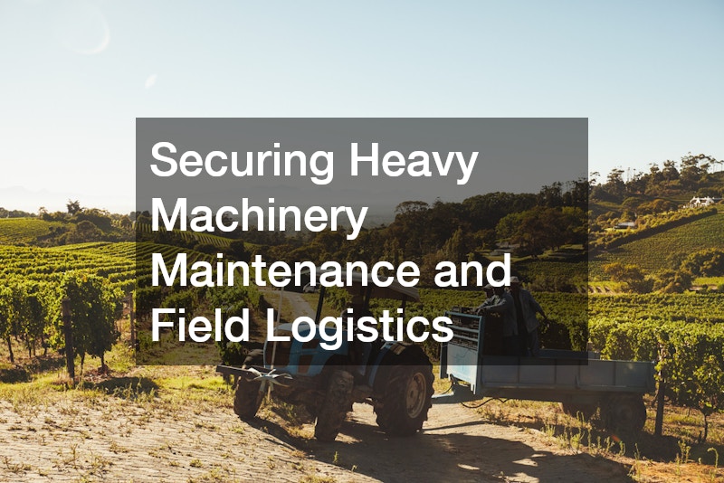 Securing Heavy Machinery Maintenance and Field Logistics