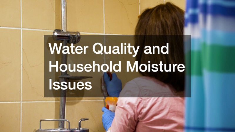 Water Quality and Household Moisture Issues