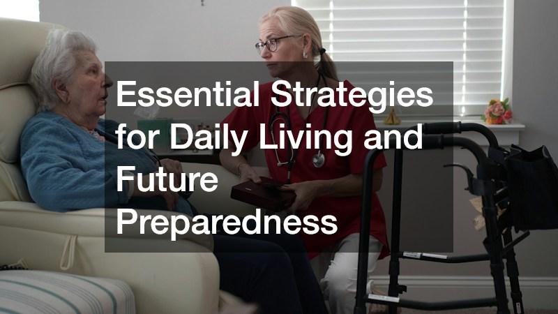 Essential Strategies for Daily Living and Future Preparedness