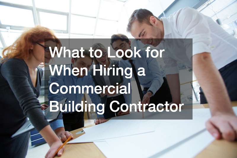 What to Look for When Hiring a Commercial Building Contractor