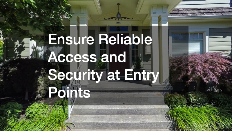 Ensure Reliable Access and Security at Entry Points