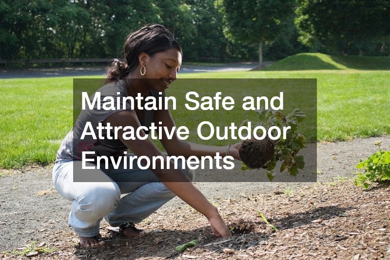 Maintain Safe and Attractive Outdoor Environments