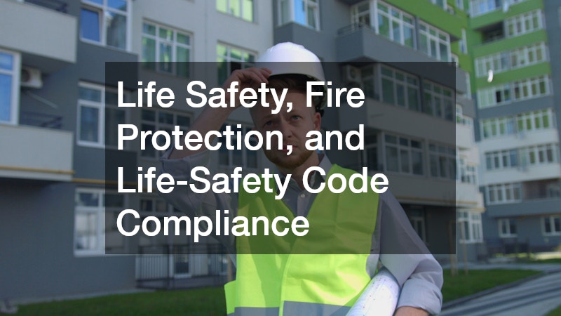 Life Safety, Fire Protection, and Life-Safety Code Compliance