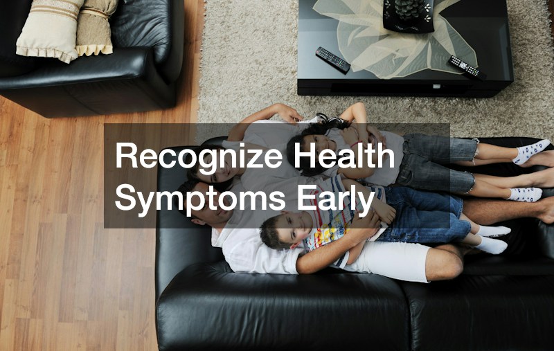 Recognize Health Symptoms Early