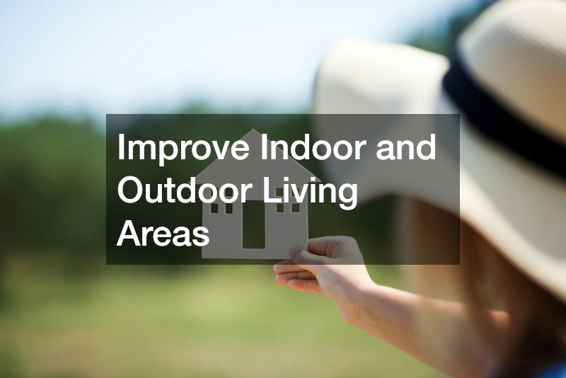 Improve Indoor and Outdoor Living Areas