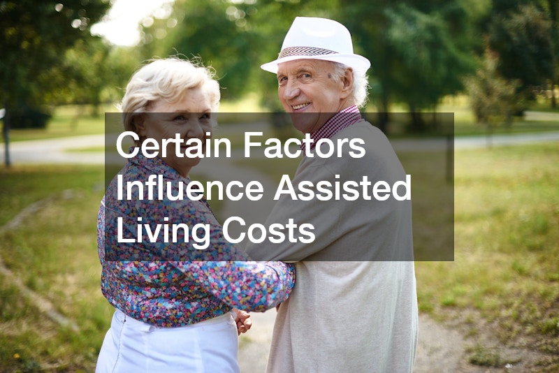 Certain Factors Influence Assisted Living Costs