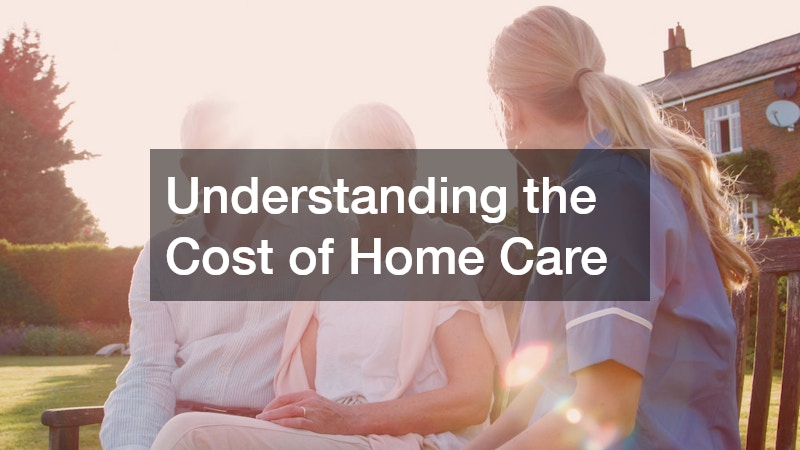 Understanding the Cost of Home Care
