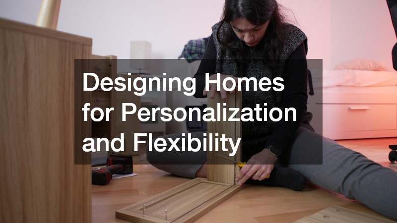 Designing Homes for Personalization and Flexibility