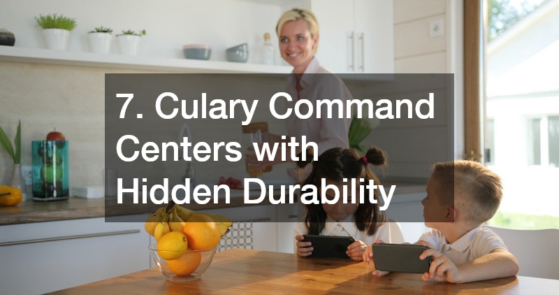 7. Culary Command Centers with Hidden Durability