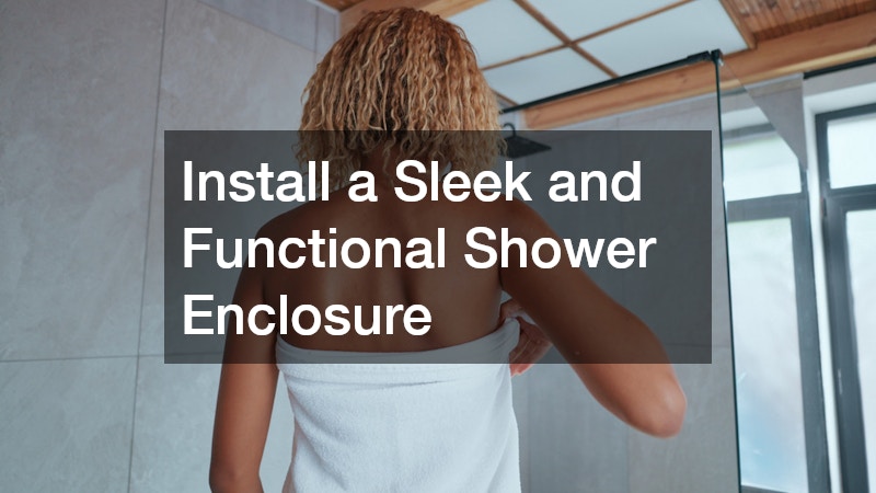Install a Sleek and Functional Shower Enclosure