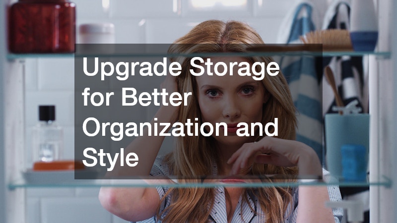 Upgrade Storage for Better Organization and Style
